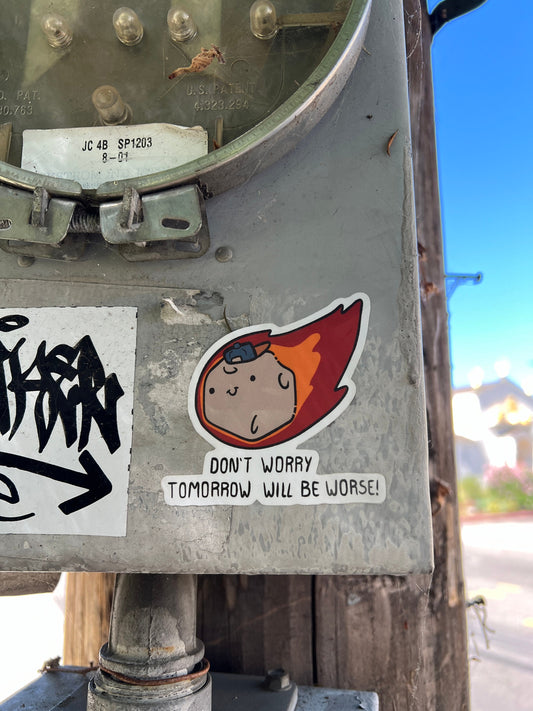 Don't worry tomorrow will be worse! Asteroid sticker
