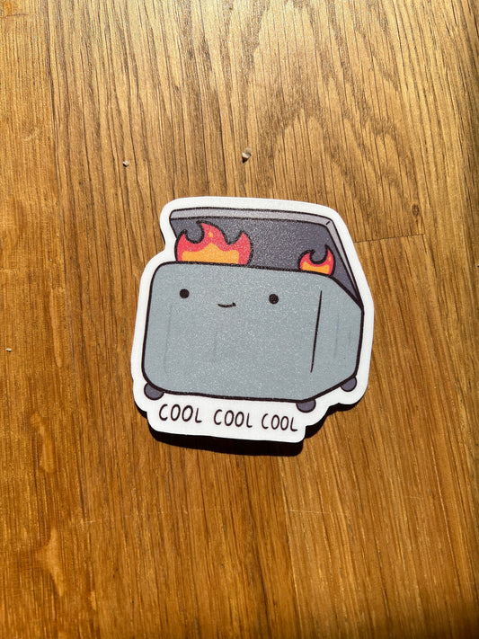 Cool Cool Cool dumpster fire - cute vinyl sticker