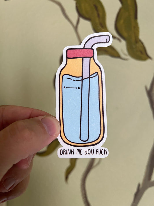 Drink me you fuck - cute vinyl sticker