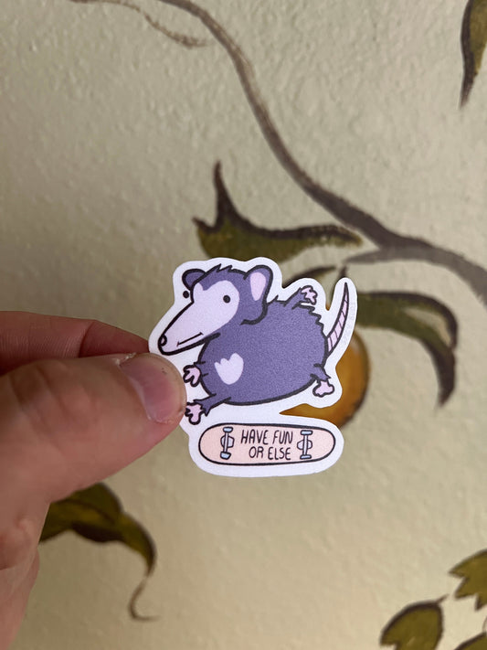 Have fun or else - cute vinyl sticker