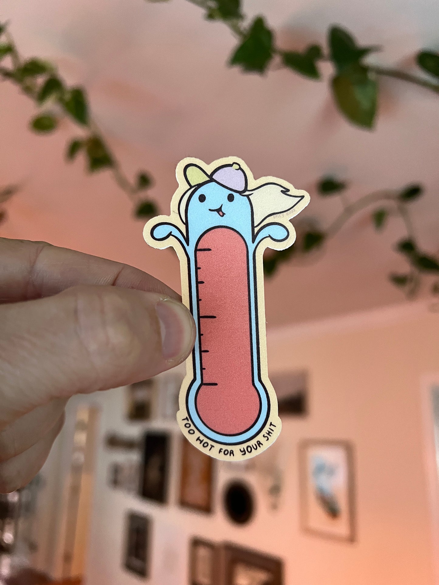 Too hot for your shit - cute funny sticker