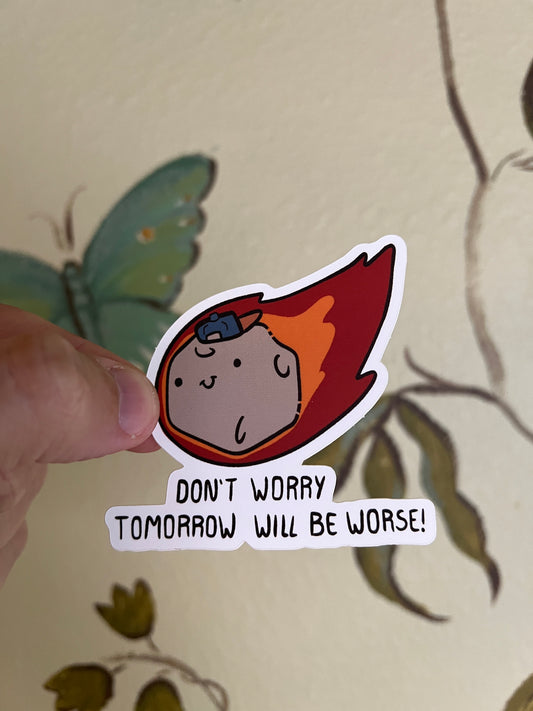 Don't worry tomorrow will be worse! Asteroid sticker