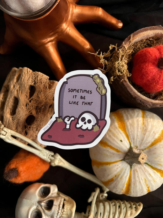 Sometimes it be like that - skeleton in grave cute funny sticker