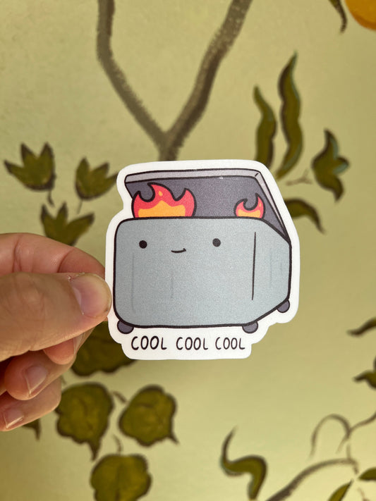 Cool Cool Cool dumpster fire - cute vinyl sticker